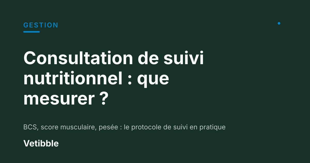 Consultation de suivi nutritionnel : que mesurer ?