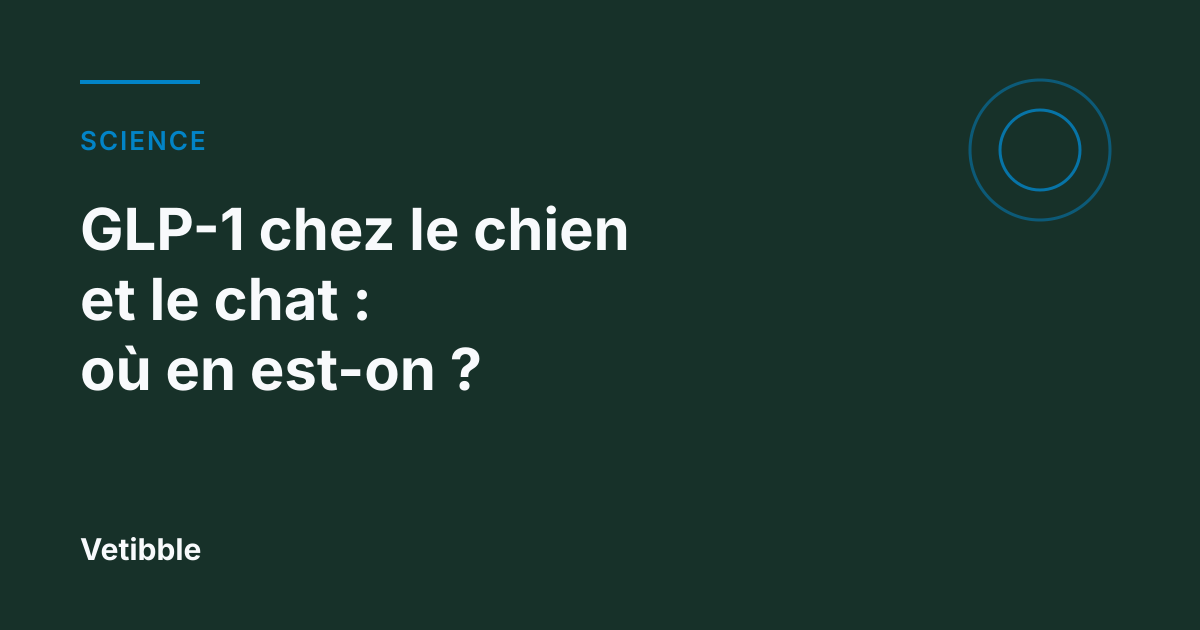 GLP-1 chez le chien et le chat : où en est-on ?